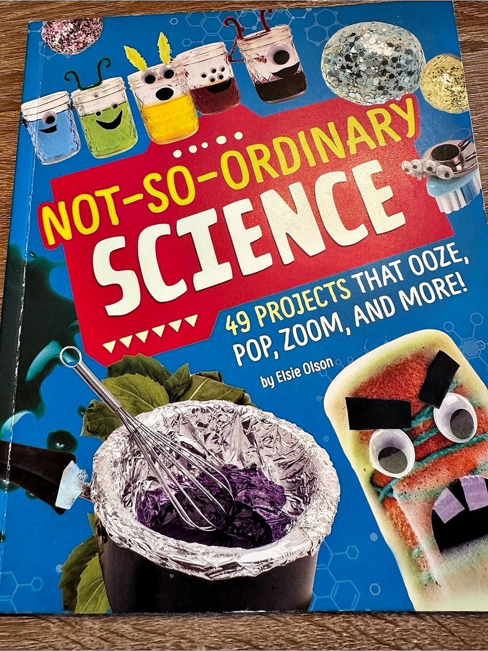 Capstone Press Not-So-Ordinary Science: 49 Projects that Ooze, Pop, Zoom, and